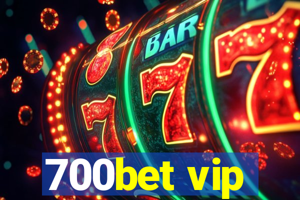 700bet vip